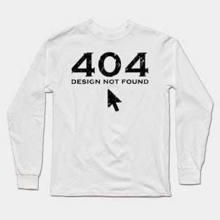 404 Error Design not  Found Long Sleeve T-Shirt